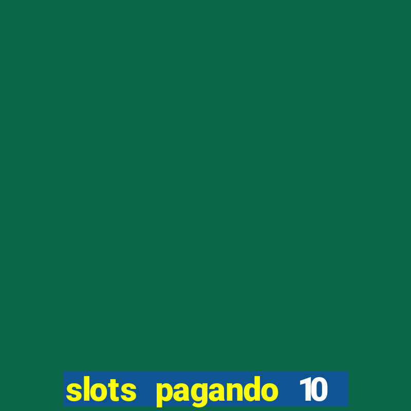 slots pagando 10 no cadastro